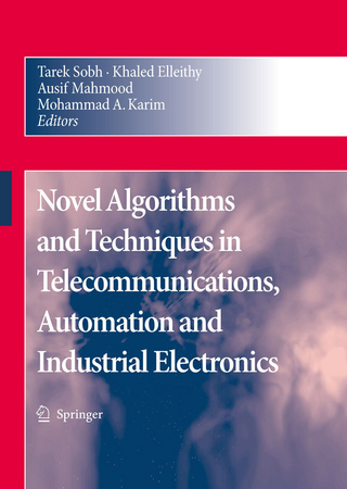 Novel Algorithms and Techniques in Telecommunications, Automation and Industrial Electronics - Tarek Sobh; Tarek Sobh; Khaled Elleithy; Khaled Elleithy; Ausif Mahmood; Ausif Mahmood; Mohammad A. Karim; Mohammad A. Karim