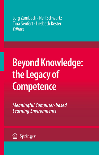 Beyond Knowledge: The Legacy of Competence - Jörg Zumbach; Jörg Zumbach; Neil Schwartz; Neil Schwartz; Tina Seufert; Tina Seufert; Liesbeth Kester; Liesbeth Kester