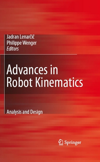 Advances in Robot Kinematics: Analysis and Design - Jadran Lenar?i?; Jadran Lenar?i?; Philippe Wenger; Philippe Wenger