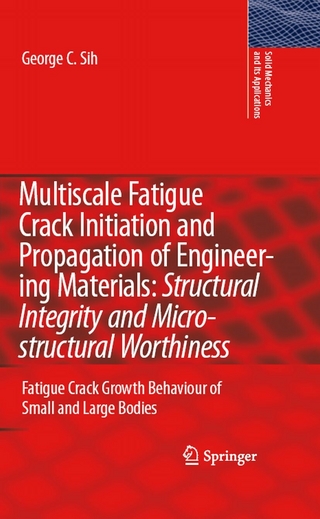 Multiscale Fatigue Crack Initiation and Propagation of Engineering Materials: Structural Integrity and Microstructural Worthiness - George C. Sih