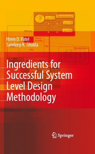 Ingredients for Successful System Level Design Methodology - Hiren D. Patel; Sandeep Kumar Shukla