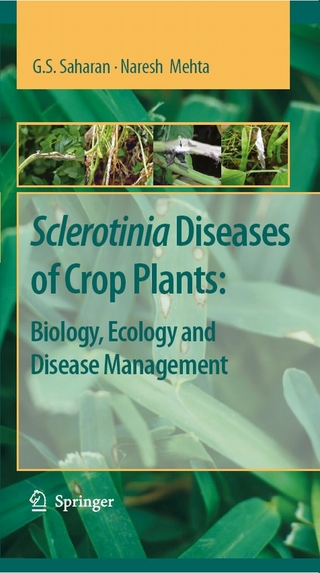 Sclerotinia Diseases of Crop Plants: Biology, Ecology and Disease Management - G. S. Saharan; Naresh Mehta