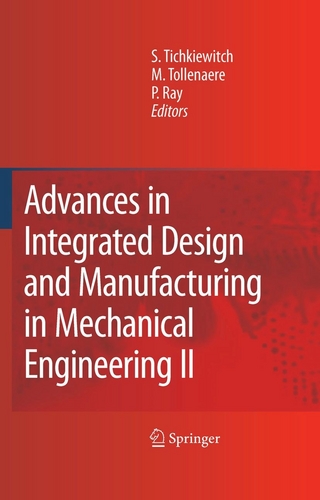 Advances in Integrated Design and Manufacturing in Mechanical Engineering II - Pascal Ray; Serge Tichkiewitch; M. Tollenaere