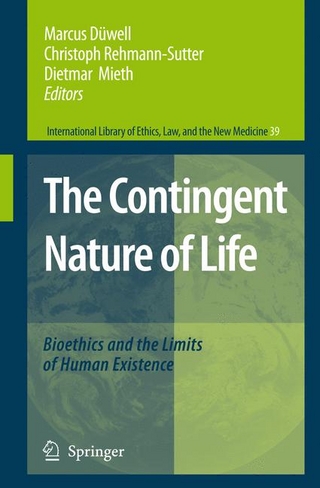 The Contingent Nature of Life - Marcus Düwell; Marcus Düwell; Christoph Rehmann-Sutter; Christoph Rehmann-Sutter; Dietmar Mieth; Dietmar Mieth