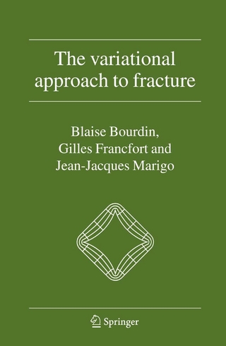 The Variational Approach to Fracture - Blaise Bourdin; Gilles A. Francfort; Jean-Jacques Marigo