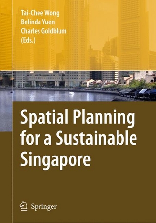 Spatial Planning for a Sustainable Singapore - Tai-Chee Wong; Tai-Chee Wong; Belinda Yuen; Belinda Yuen; Charles Goldblum; Charles Goldblum