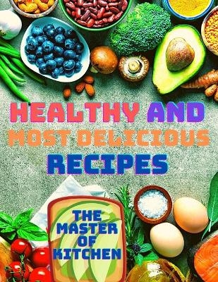 Healthy and Most Delicious Recipes - The Master of Kitchen