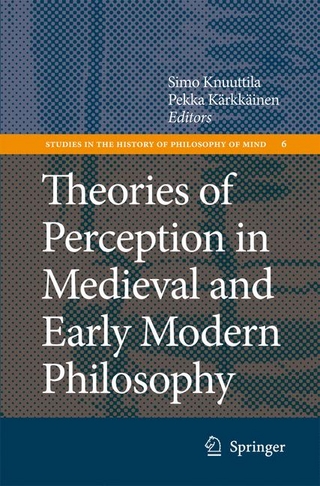 Theories of Perception in Medieval and Early Modern Philosophy - Pekka Karkkainen; Simo Knuuttila