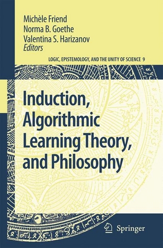 Induction, Algorithmic Learning Theory, and Philosophy - Michèle Friend; Michèle Friend; Norma B. Goethe; Norma B. Goethe; Valentina S. Harizanov; Valentina S. Harizanov