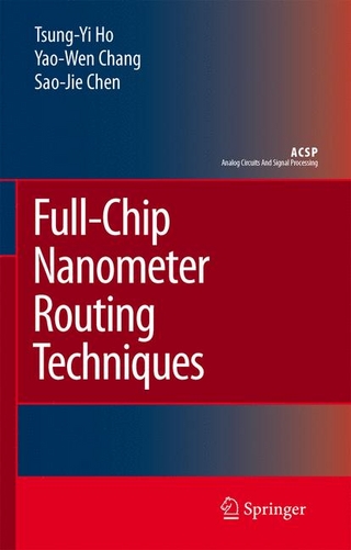 Full-Chip Nanometer Routing Techniques - Yao-Wen Chang; Sao-Jie Chen; Tsung-Yi Ho