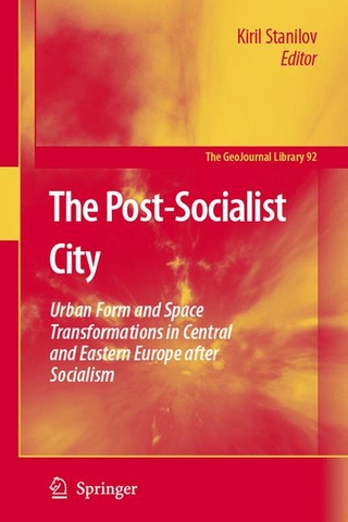 The Post-Socialist City - Kiril Stanilov; Kiril Stanilov