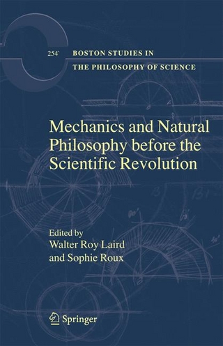 Mechanics and Natural Philosophy before the Scientific Revolution - Walter Roy Laird; Sophie Roux