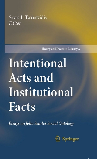 Intentional Acts and Institutional Facts - Savas L. Tsohatzidis; Savas L. Tsohatzidis