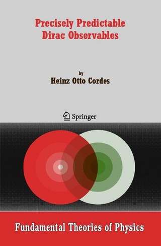 Precisely Predictable Dirac Observables - Heinz Otto Cordes
