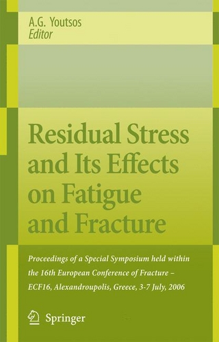 Residual Stress and Its Effects on Fatigue and Fracture - Anastasius Youtsos