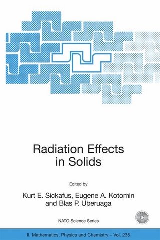 Radiation Effects in Solids - Kurt E. Sickafus; Eugene A. Kotomin; Blas P. Uberuaga