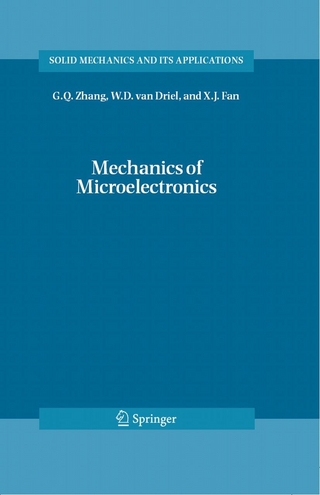 Mechanics of Microelectronics - G.Q. Zhang; W.D. van Driel; X.J. Fan