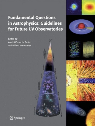 Fundamental Questions in Astrophysics: Guidelines for Future UV Observatories - Ana I. Gómez de Castro; Ana I. Gómez de Castro; Willem Wamsteker; Willem Wamsteker
