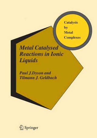 Metal Catalysed Reactions in Ionic Liquids - Paul J. Dyson; Tilmann J. Geldbach