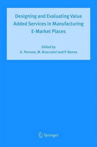 Designing and Evaluating Value Added Services in Manufacturing E-Market Places - Giovanni Perrone; Manfredi Bruccoleri; Paolo Renna