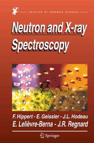 Neutron and X-ray Spectroscopy - Erik Geissler; Francoise Hippert; Jean Louis Hodeau; Eddy Lelievre-Berna; Jean-Rene Regnard