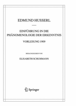 Einführung in die Phänomenologie der Erkenntnis. Vorlesung 1909 - Edmund Husserl; Elisabeth Schuhmann