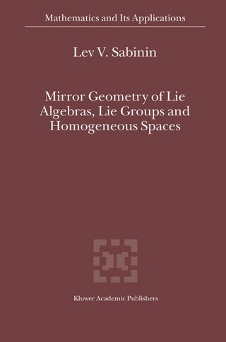 Mirror Geometry of Lie Algebras, Lie Groups and Homogeneous Spaces - Lev V. Sabinin