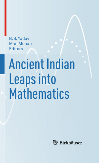 Ancient Indian Leaps into Mathematics - B.S. Yadav; B. S. Yadav; Man Mohan; Man Mohan