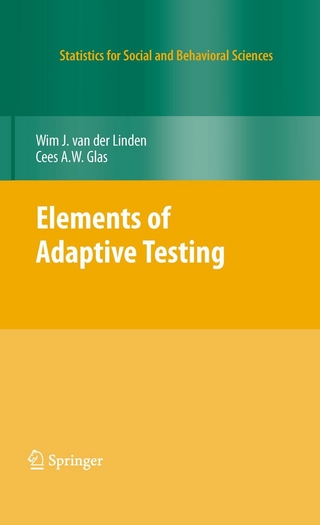Elements of Adaptive Testing - Cees A.W. Glas; Wim J. van der Linden