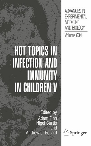 Hot Topics in Infection and Immunity in Children V - Adam Finn; Nigel Curtis; Andrew J. Pollard