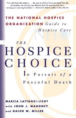The Hospice Choice - Galen W. Miller; John J. Mahoney; Marcia Lattanzi-Licht