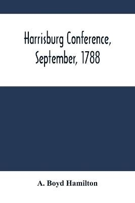 Harrisburg Conference, September, 1788 - A Boyd Hamilton