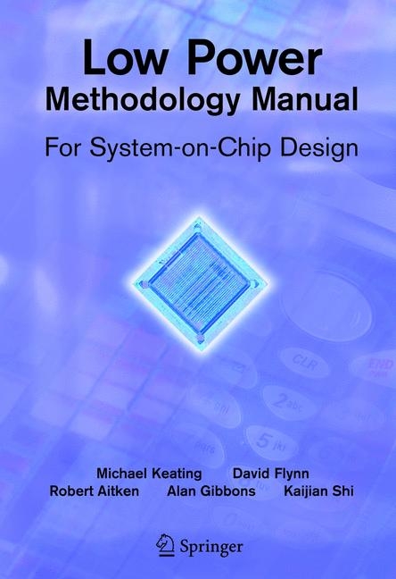 Low Power Methodology Manual -  Rob Aitken,  David Flynn,  Alan Gibbons,  Kaijian Shi