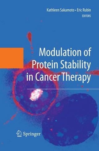 Modulation of Protein Stability in Cancer Therapy - Eric Rubin; Kathleen Sakamoto; Eric Rubin; Kathleen Sakamoto