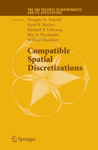 Compatible Spatial Discretizations - Douglas N. Arnold; Douglas N. Arnold; Pavel B. Bochev; Pavel B. Bochev; Richard B. Lehoucq; Richard B. Lehoucq; Roy A. Nicolaides; Mikhail Shashkov