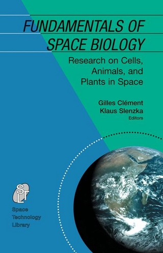 Fundamentals of Space Biology - Gilles Clément; Gilles Clément; Klaus Slenzka; K. Slenzka