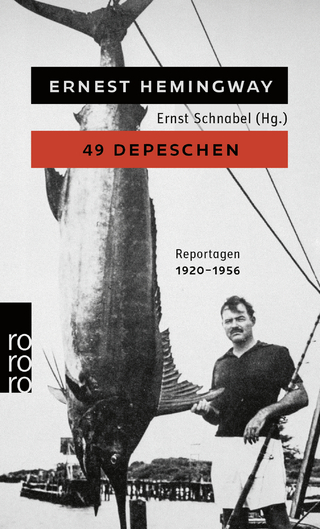 49 Depeschen - Ernest Hemingway; Ernst Schnabel