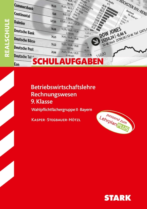 STARK Schulaufgaben Realschule - BwR 9. Klasse - Bayern - Cornelia Kasper, Ursula Stegbauer-Hötzl