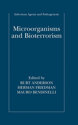 Microorganisms and Bioterrorism - Burt Anderson; Burt Anderson; Herman Friedman; Herman Friedman; Mauro Bendinelli; Mauro Bendinelli