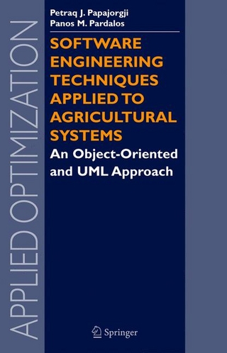 Software Engineering Techniques Applied to Agricultural Systems - Petraq J. Papajorgji; Panos M. Pardalos