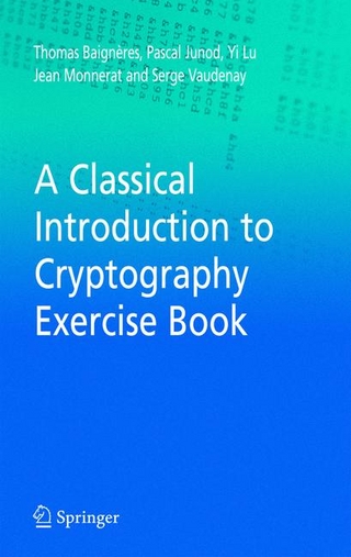 A Classical Introduction to Cryptography Exercise Book - Thomas Baigneres; Pascal Junod; Yi Lu; Jean Monnerat; Serge Vaudenay