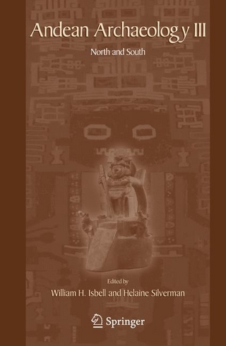 Andean Archaeology III - William Isbell; William Isbell; Helaine Silverman; Helaine Silverman