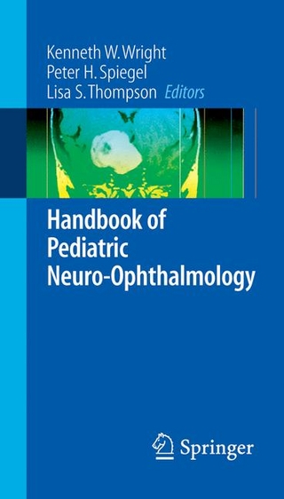 Handbook of Pediatric Neuro-Ophthalmology - Kenneth W. Wright; Peter H. Spiegel; Lisa S. Thompson