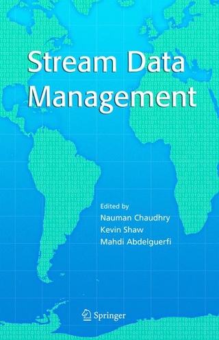 Stream Data Management - Mahdi Abdelguerfi; Nauman Chaudhry; Kevin Shaw