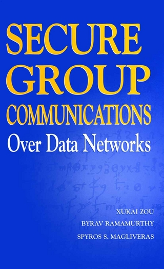 Secure Group Communications Over Data Networks - Xukai Zou; Byrav Ramamurthy; Spyros S. Magliveras