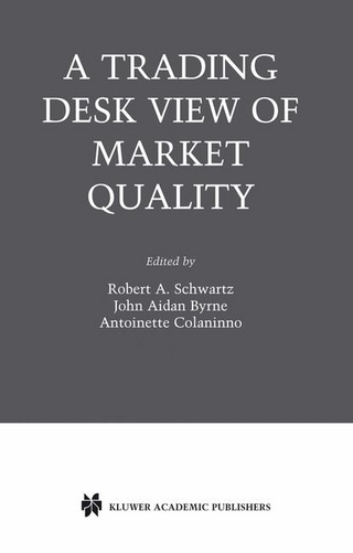 Trading Desk View of Market Quality - John Aidan Byrne; Antoinette Colaninno; Robert A. Schwartz