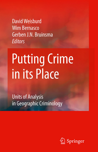 Putting Crime in its Place - David Weisburd; David Weisburd; Wim Bernasco; Wim Bernasco; Gerben JN Bruinsma; Gerben Bruinsma