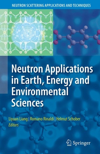 Neutron Applications in Earth, Energy and Environmental Sciences - Liyuan Liang; Romano Rinaldi; Helmut Schober