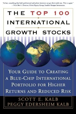 The Top 100 International Growth Stocks - Peggy Edersheim Kalb; Scott E Kalb