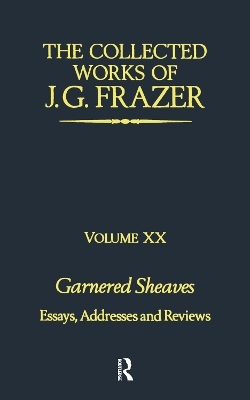 Garnered Sheaves - Sir James G. Frazer